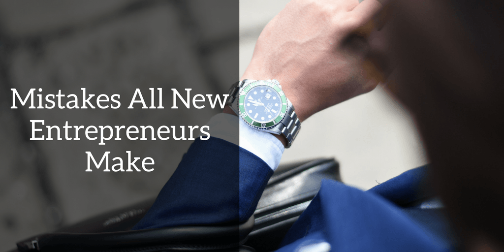 Mistakes All New Entrepreneurs Make