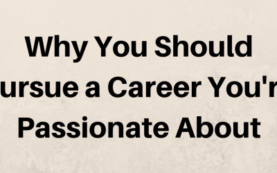 Why You Should Pursue a Career You’re Passionate About