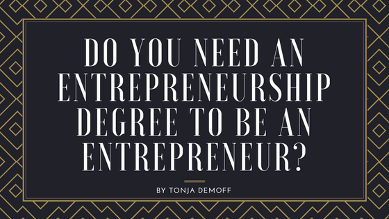 Do You Need an Entrepreneurship Degree to be an Entrepreneur?